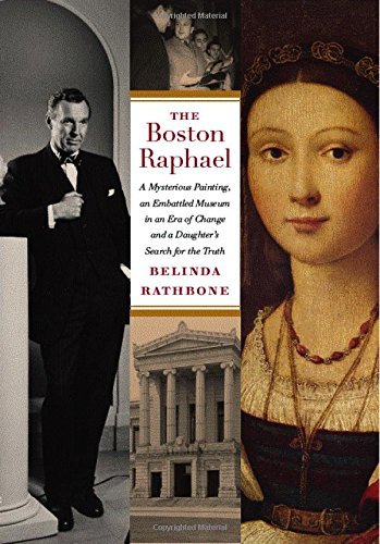 The Boston Raphael: A Mysterious Painting, an Embattled Museum in an Era of Change & a Daughter's Search for the Truth