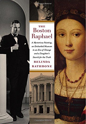 The Boston Raphael: A Mysterious Painting, an Embattled Museum in an Era of Change & a Daughter's Search for the Truth
